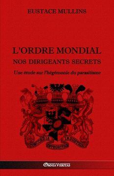 portada L'Ordre Mondial - nos Dirigeants Secrets: Une Étude sur L'Hégémonie du Parasitisme (in French)