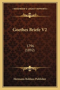 portada Goethes Briefe V2: 1796 (1892) (in German)