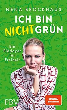 portada Ich bin Nicht Grün: Ein Plädoyer für Freiheit (in German)