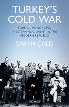 portada Turkey's Cold War: Foreign Policy and Western Alignment in the Modern Republic (Contemporary Turkey, in Collaboration with the British Institute at Ankara)