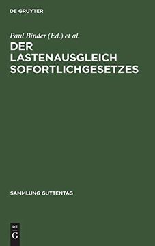 portada Der Lastenausgleich Sofortlichgesetzes: Sammlung und Erlã Â¤Uterung sã Â¤Mtlicher Gesetze und Verordnungen Sowie der Laufenden Rechtssprechung auf dem. (Sammlung Guttentag) (German Edition) [Hardcover ] (in German)