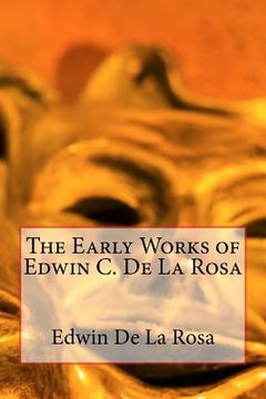 portada The Early Works of Edwin C. De La Rosa (en Inglés)