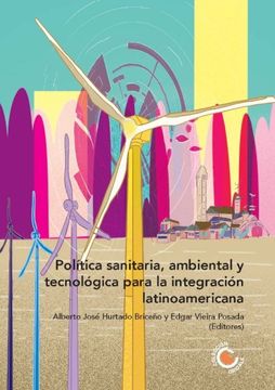 portada Política Sanitaria Ambiental y Tecnológica Para la Integración Latinoamericana (in Spanish)