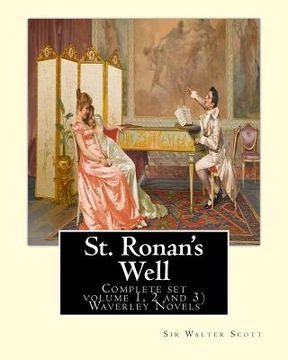 portada St. Ronan's Well. By: Sir Walter Scott (Complete set volume 1, 2 and 3): Waverley Novels. Saint Ronan's Well is a novel by Sir Walter Scott.