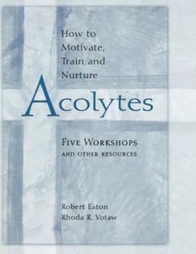 portada how to motivate, train and nurture acolytes (in English)