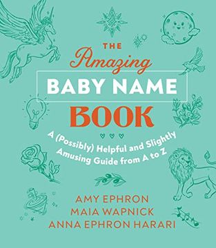 portada The Amazing Baby Name Book: A (Possibly) Helpful and Slightly Amusing Guide From a-z 