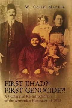 portada First Jihad? First Genocide? A Centennial Re-Introduction to the Armenian Holocaust of 1915 (in English)