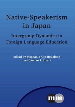 portada Native-Speakerism in Japan: Intergroup Dynamics in Foreign Language Education (Multilingual Matters)