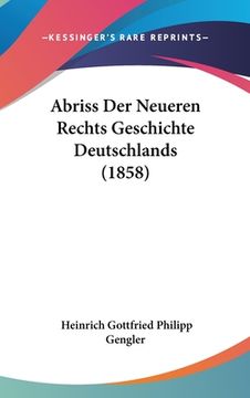 portada Abriss Der Neueren Rechts Geschichte Deutschlands (1858) (en Alemán)