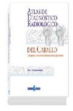 portada ATLAS DE DIAGNOSTICO RADIOLOGICO DEL CABALLO: OSTEOPATIAS DE LAS EXTREMIDADES ANTERIORES Y POSTERIORES