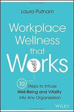 portada Workplace Wellness That Works: 10 Steps To Infuse Well-being & Vitality Into Any Organization (en Inglés)