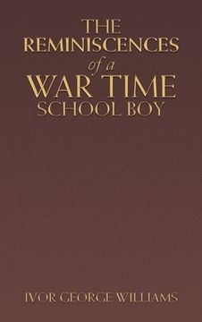 portada The Reminiscences of a War Time School Boy (en Inglés)