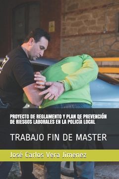 portada Proyecto de Reglamento Y Plan de Prevención de Riesgos Laborales En La Policía Local: Trabajo Fin de Master