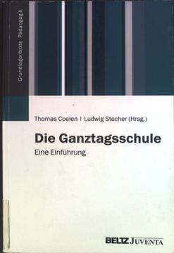 portada Die Ganztagsschule: Eine Einführung (en Alemán)