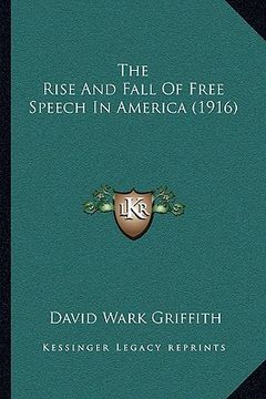 portada the rise and fall of free speech in america (1916) (in English)