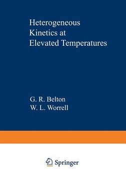 portada Heterogeneous Kinetics at Elevated Temperatures: Proceedings of an International Conference in Metallurgy and Materials Science Held at the University (in English)