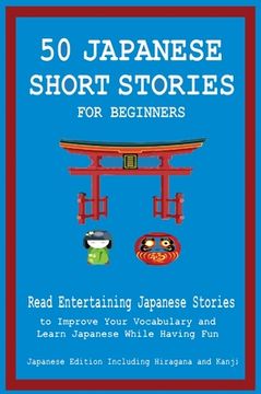 portada 50 Japanese Short Stories for Beginners Read Entertaining Japanese Stories to Improve Your Vocabulary and Learn Japanese While Having fun (en Inglés)