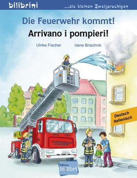 portada Die Feuerwehr Kommt!  Kinderbuch Deutsch-Italienisch: Arrivano i Pompieri!
