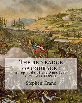 portada The red Badge of Courage: An Episode of the American Civil war (1895). By: Stephen Crane: Novel About the Meaning of Courage, as it is Discovered by a Recruit in the American Civil War. 