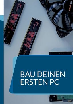 portada Bau deinen ersten PC: Ein Handbuch für Anfänger (en Alemán)