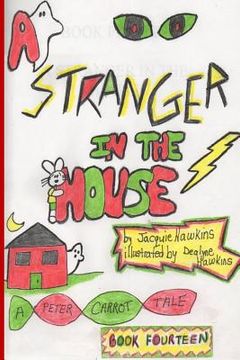 portada A Stranger in the House: Peter is ashamed that he is a scaredy-cat. Something happens that turns him into a hero. (en Inglés)