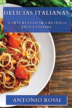 portada Delícias Italianas: A Arte da Culinária da Itália em sua Cozinha