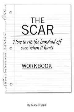 portada The SCAR: How to Rip The Bandaid Off Even When It Hurts (en Inglés)