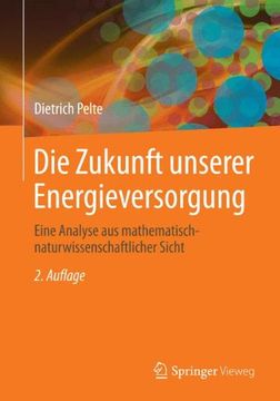 portada Die Zukunft Unserer Energieversorgung: Eine Analyse aus Mathematisch-Naturwissenschaftlicher Sicht (en Alemán)