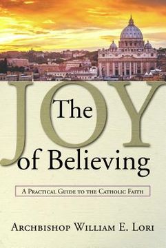portada Joy of Believing: A Practical Guide to the Catholic Faith (in English)
