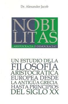 portada Nobílitas (¿ Aristocracia o Democracia? ): El Pensamiento Aristocratico Europeo Desde los Griegos a Nuestros Días