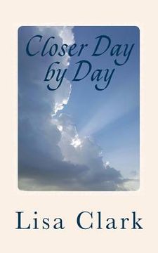 portada Closer Day by Day: 91 Simple Devotionals for Complicated Lives (en Inglés)