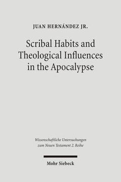 portada Scribal Habits and Theological Influences in the Apocalypse: The Singular Readings of Sinaiticus, Alexandrinus, and Ephraemi (in English)