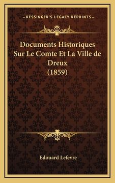 portada Documents Historiques Sur Le Comte Et La Ville de Dreux (1859) (en Francés)