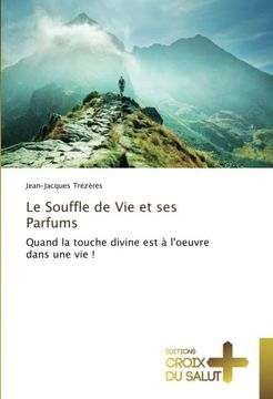 portada Le Souffle de Vie et ses Parfums: Quand la touche divine est à l'oeuvre dans une vie ! (French Edition)