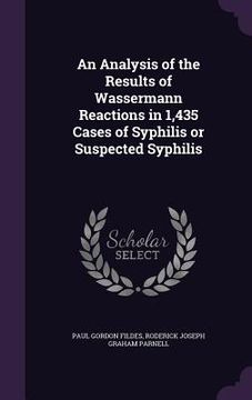 portada An Analysis of the Results of Wassermann Reactions in 1,435 Cases of Syphilis or Suspected Syphilis