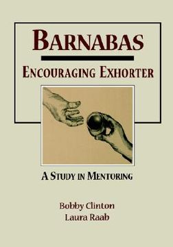 portada barnabas: encouraging exhorter-a study in mentoring (en Inglés)