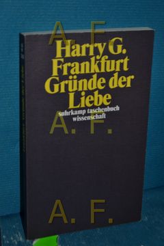 portada Gründe der Liebe Harry g. Frankfurt. Aus dem Amerikan. Von Martin Hartmann / Suhrkamp-Taschenbuch Wissenschaft , 2111 (en Alemán)