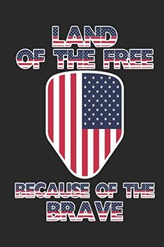 Land of the Free Because of the Brave: 120 Pages, Soft Matte Cover, 6 x 9 (en Inglés)