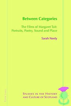 portada Between Categories: The Films of Margaret Tait: Portraits, Poetry, Sound and Place (Studies in the History and Culture of Scotland) 