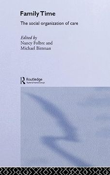 portada Family Time: The Social Organization of Care (Routledge Iaffe Advances in Feminist Economics) (in English)
