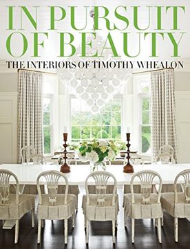portada In Pursuit of Beauty: The Interiors of Timothy Whealon (en Inglés)
