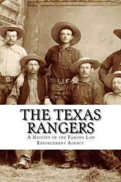 portada The Texas Rangers: A History of the Famous Law Enforcement Agency (en Inglés)