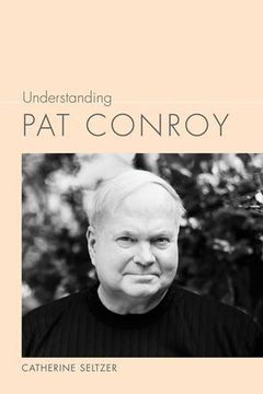 portada Understanding Pat Conroy (Understanding Contemporary American Literature)