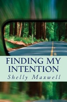 portada Finding My Intention: A story about hope transforming into purpose after life falls apart (en Inglés)
