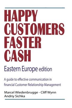 portada Happy Customers Faster Cash Eastern Europe edition: A guide to effective communication in financial Customer Relationship Management