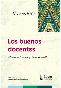 portada Los Buenos Docentes¿ Cómo se Forman y Cómo Forman? (in Spanish)