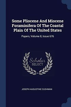 portada Some Pliocene and Miocene Foraminifera of the Coastal Plain of the United States: Papers, Volume 8, Issue 676 