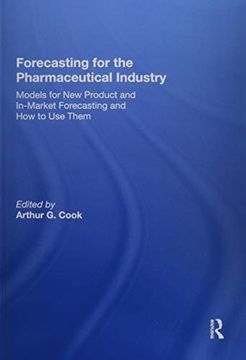 portada Forecasting for the Pharmaceutical Industry: Models for new Product and In-Market Forecasting and how to use Them (en Inglés)