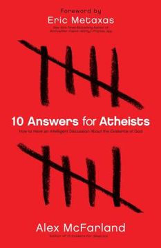 portada 10 Answers for Atheists: How to Have an Intelligent Discussion about the Existence of God (in English)