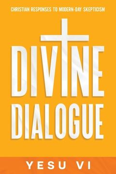 portada Divine Dialogue: Christian Responses to Modern-Day Skepticism (in English)
